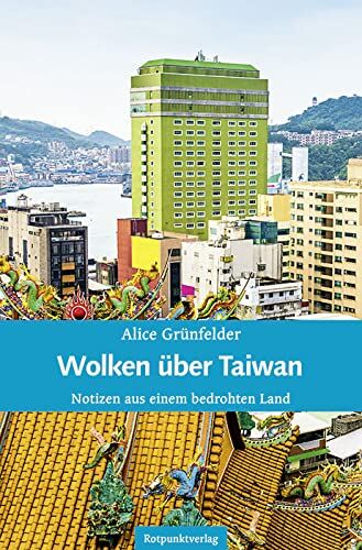 Alice Grünfelder - Wolken über Taiwan: Notizen aus einem bedrohten Land - Preis vom 10.10.2026 11:48:34 h