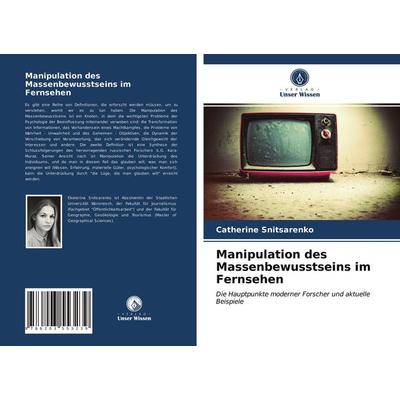 Manipulation des Massenbewusstseins im Fernsehen, Taschenbuch von Catherine Snitsarenko, Verlag Unser Wissen, 978-620-3-55323-9