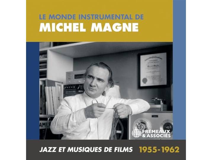 LE MONDE INSTRUMENTAL DE MICHEL MAGNE: JAZZ ET MUSIQUES DE FILMS 1955-1962