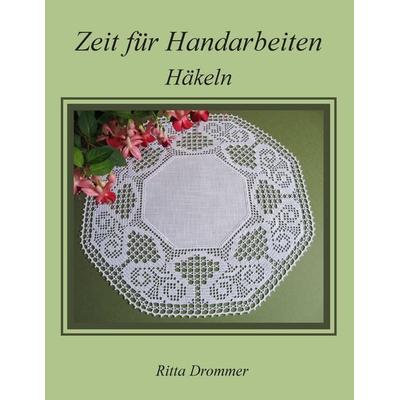 Zeit für Handarbeiten, Taschenbuch von Ritta Drommer, BoD – Books on Demand, 978-3-8448-5284-4