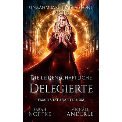 Die leidenschaftliche Delegierte, Taschenbuch von Sarah Noffke,Michael Anderle, LMBPN International, 978-1-64202-561-3