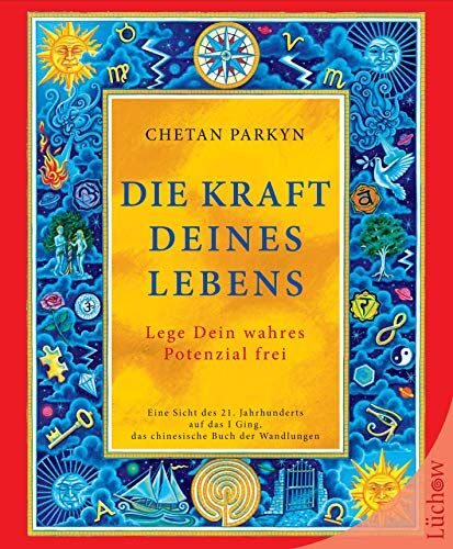 Chetan Parkyn - Die Kraft Deines Lebens: Eine Sicht des 21. Jahrhunderts auf das I Ging, das chinesische Buch der Wandlungen - Preis vom 06.10.2026 07:26:00 h