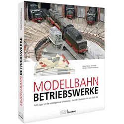 Modellbahn-Betriebswerke, Ratgeber von Michael U. Kratzsch-Leichsenring, Dirk Rohde, Markus Tiedtke