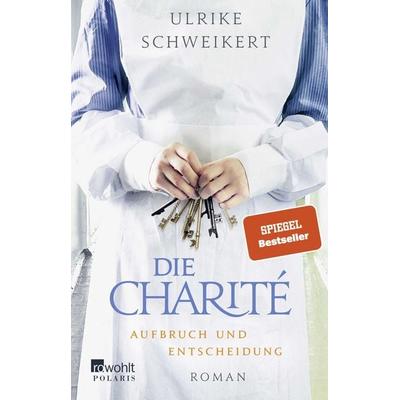 Die Charité: Aufbruch und Entscheidung, Taschenbuch von Ulrike Schweikert, Rowohlt Taschenbuch