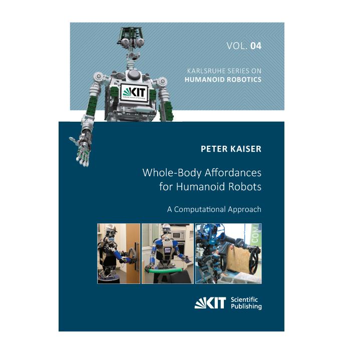 KIT Scientific Publishing Whole-Body Affordances for Humanoid Robots: A Computational Approach (Englisch, Softcover, Peter Kaiser) (56012370)
