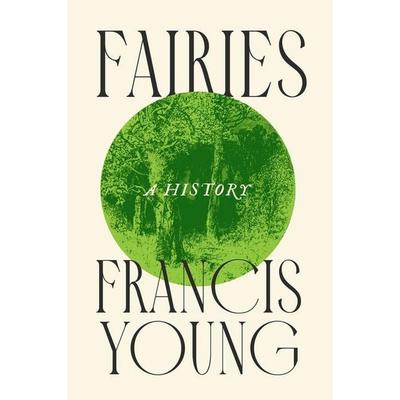 Fairies: A History, Gebundene Ausgabe von Francis Young, Wiley, 978-1-5095-6677-8