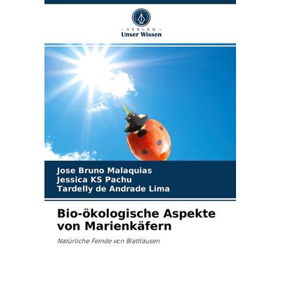 Bio-ökologische Aspekte von Marienkäfern, Taschenbuch von José Bruno Malaquias,Jessica KS Pachu,Tardelly de Andrade Lima, Verlag Unser Wissen,