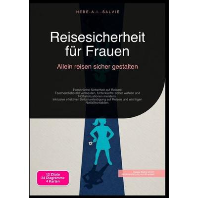 Reisesicherheit für Frauen: Allein reisen sicher gestalten, Taschenbuch von Hebe A.I. Salvie, Epubli, 978-3-565-19006-5