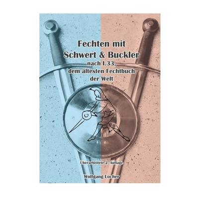 Fechten mit Schwert und Buckler, Taschenbuch von Wolfgang Locher, BoD – Books on Demand, 978-3-8192-3318-0
