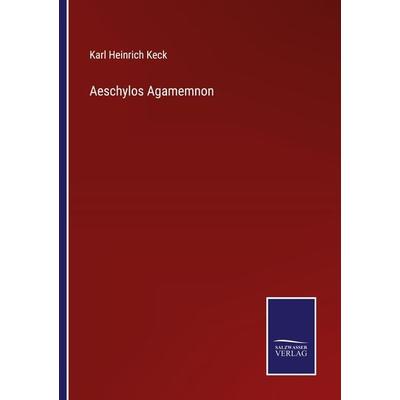 Aeschylos Agamemnon, Taschenbuch von Karl Heinrich Keck, Outlook, 978-3-375-06878-3
