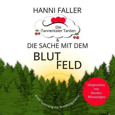 Die Tannentaler Tanten und die Sache mit dem Blutfeld - Hanni Faller, Audio, 4069828451841