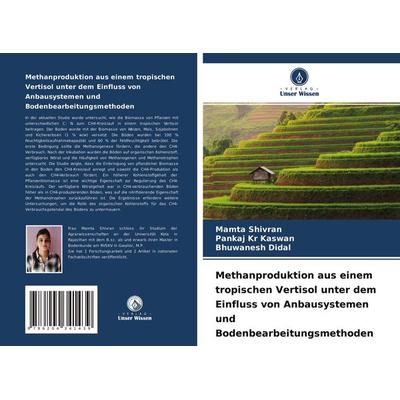 Methanproduktion aus einem tropischen Vertisol unter dem Einfluss von Anbausystemen und Bodenbearbeitungsmethoden, Taschenbuch von Mamta