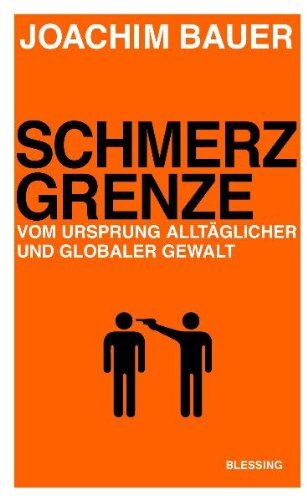 Joachim Bauer - Schmerzgrenze: Vom Ursprung alltäglicher und globaler Gewalt - Preis vom 17.10.2026 19:25:27 h