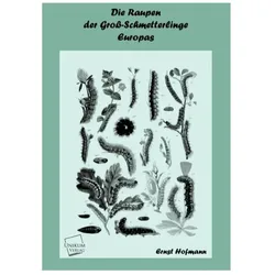 Die Raupen der Gross-Schmetterlinge Europas, Ratgeber von Ernst Hofmann