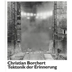 Christian Borchert. Tektonik der Erinnerung, Sachbücher von Staatliche Kunstsammlungen Dresden, Bertram, Borchert Kaschek