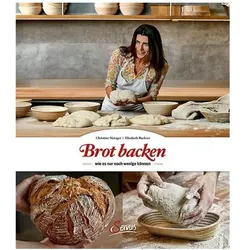 Brot backen, wie es nur noch wenige können, Ratgeber von Christine Metzger, Elisabeth Ruckser