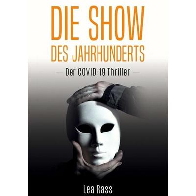 Die Show des Jahrhunderts, Taschenbuch von Lea Rass, Tredition, 978-3-347-12396-0