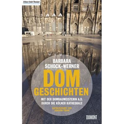Dom-Geschichten, Taschenbuch von Barbara Schock-Werner,Joachim Frank, DuMont Buchverlag, 978-3-8321-6522-2