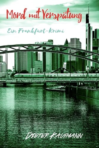 Dieter Kaufmann - Mord mit Verspätung: Ein Frankfurt-Krimi (Yunus Abbas ermittelt in Frankfurt) - Preis vom 30.09.2026 09:01:18 h