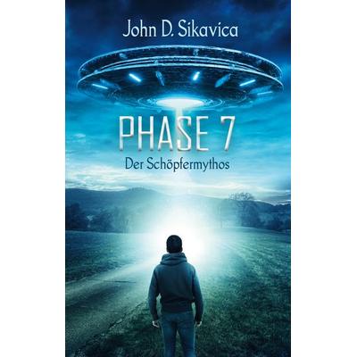 Phase 7, Taschenbuch von John D. Sikavica, BoD – Books on Demand, 978-3-7534-6429-9