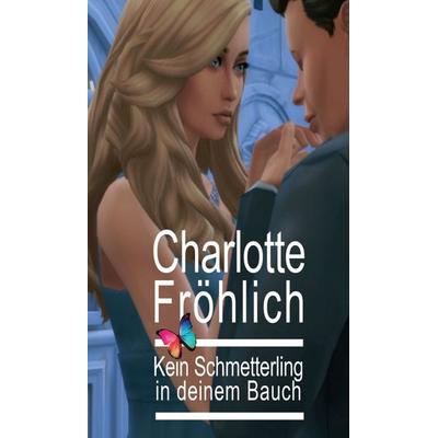 Kein Schmetterling in deinem Bauch, Gebundene Ausgabe von Charlotte Fröhlich, Tredition, 978-3-347-03288-0