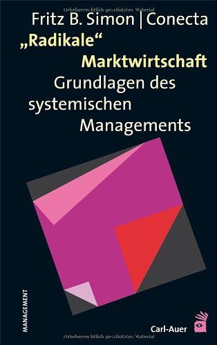 Simon, Fritz B. - Radikale Marktwirtschaft: Grundlagen des systemischen Managements - Preis vom 10.10.2026 11:48:34 h