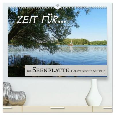 Zeit für... die Seenplatte Holsteinische Schweiz (hochwertiger Premium Wandkalender 2026 DIN A2 quer), Kunstdruck in Hochglanz