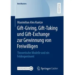 Gift-Giving, Gift-Taking und Gift-Exchange zur Gewinnung von Freiwilligen, Fachbücher von Maximilian Alex Kuntze