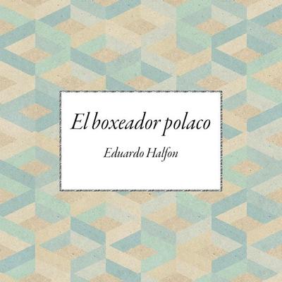 El boxeador polaco - Eduardo Halfon, Audio, 9789178077915