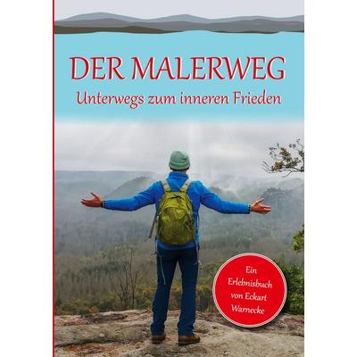 Der Malerweg, Taschenbuch von Eckart Warnecke, BoD – Books on Demand, 978-3-7543-7898-4