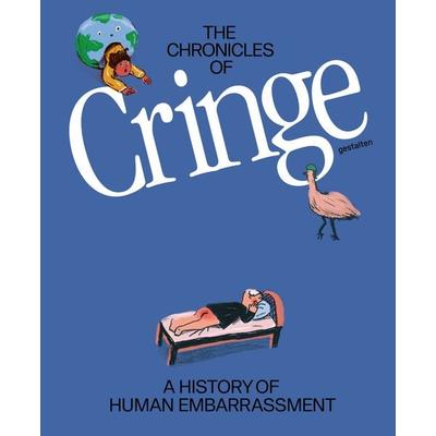 The Chronicles of Cringe, Gebundene Ausgabe von , Die Gestalten Verlag, 978-3-96704-227-6