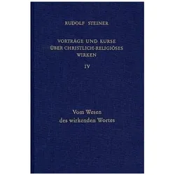 Vorträge und Kurse über christlich-religiöses Wirken IV, Sachbücher von Rudolf Steiner