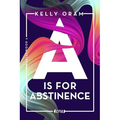 A is for Abstinence, Taschenbuch von Kelly Oram, ONE