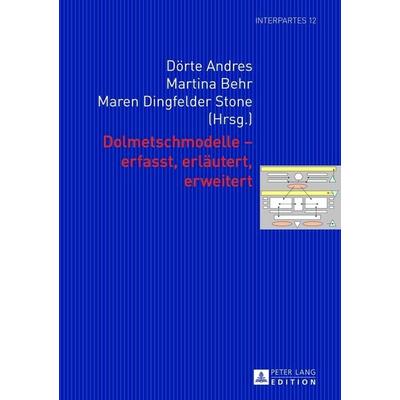Dolmetschmodelle – erfasst, erläutert, erweitert, Taschenbuch von , Peter Lang GmbH, Internationaler Verlag der Wissenschaften, 978-3-631-63492-9