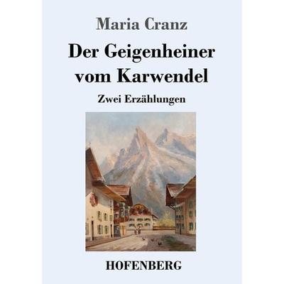 Der Geigenheiner vom Karwendel, Taschenbuch von Maria Cranz, Hofenberg, 978-3-7437-3064-9