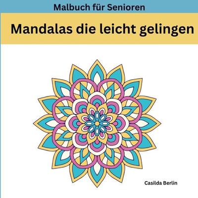 MANDALAS die leicht gelingen, Taschenbuch von Casilda Berlin, Nesterenko Verlag UG, 978-94-037-2215-3