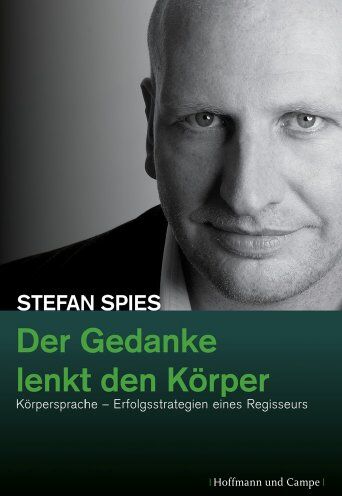 Stefan Spies - Der Gedanke lenkt den Körper: Körpersprache - Erfogsstrategien eines Regisseurs - Preis vom 05.10.2026 03:47:11 h