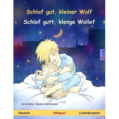 Schlaf gut, kleiner Wolf - Schlof gutt, klenge Wollef (Deutsch - Luxemburgisch), Taschenbuch von Ulrich Renz, Sefa Verlag, 978-3-7399-3380-1