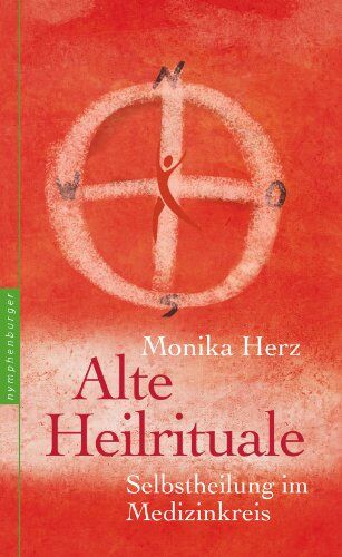 Monika Herz - Alte Heilrituale: Selbstheilung im Medizinkreis - Preis vom 10.10.2026 11:48:34 h
