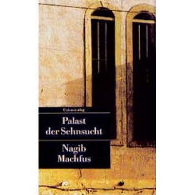 Palast der Sehnsucht, Taschenbuch von Nagib Machfus, Unionsverlag