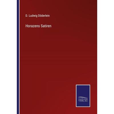 Horazens Satiren, Taschenbuch von D. Ludwig Döderlein, Outlook, 978-3-375-11804-4