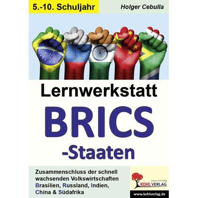 Lernwerkstatt BRICS-Staaten, Taschenbuch von Holger Cebulla, KOHL VERLAG Der Verlag mit dem Baum, 978-3-9884113-2-7