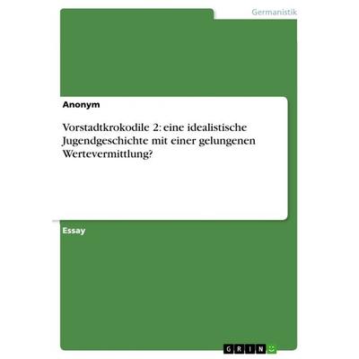 Vorstadtkrokodile 2: eine idealistische Jugendgeschichte mit einer gelungenen Wertevermittlung?, Taschenbuch von Anonymous, GRIN, 978-3-656-10589-3