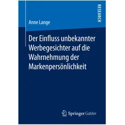 Der Einfluss unbekannter Werbegesichter auf die Wahrnehmung der Markenpersönlichkeit, Fachbücher von Anne Lange