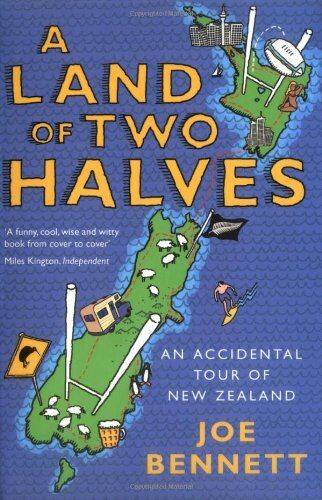 Joe Bennett - A Land of Two Halves: An Accidental Tour fo New Zealand: An Accidental Tour of New Zealand - Preis vom 09.10.2026 07:28:09 h