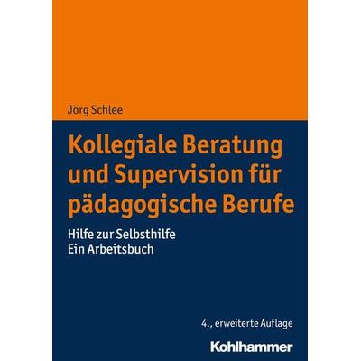 Kollegiale Beratung und Supervision für pädagogische Berufe, Taschenbuch von Jörg Schlee, Kohlhammer, 978-3-17-032958-4