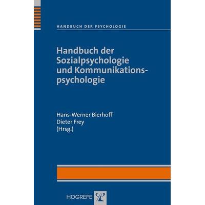 Handbuch der Sozialpsychologie und Kommunikationspsychologie, Gebundene Ausgabe von Hans-Werner Bierhoff,Dieter Frey, Hogrefe Verlag,