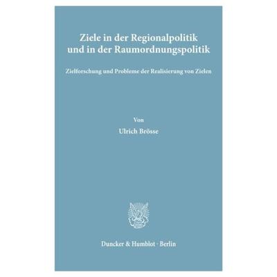 Ziele in der Regionalpolitik und in der Raumordnungspolitik., Taschenbuch von Ulrich Brösse, Duncker & Humblot, 978-3-428-02640-1