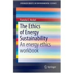 The Ethics of Energy Sustainability, Fachbücher von Pamela E. Heckel, Pamela E Heckel