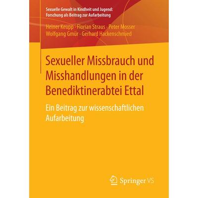 Sexueller Missbrauch und Misshandlungen in der Benediktinerabtei Ettal, Taschenbuch von Heiner Keupp,Florian Straus,Peter Mosser,Wolfgang Gmür,Gerhard